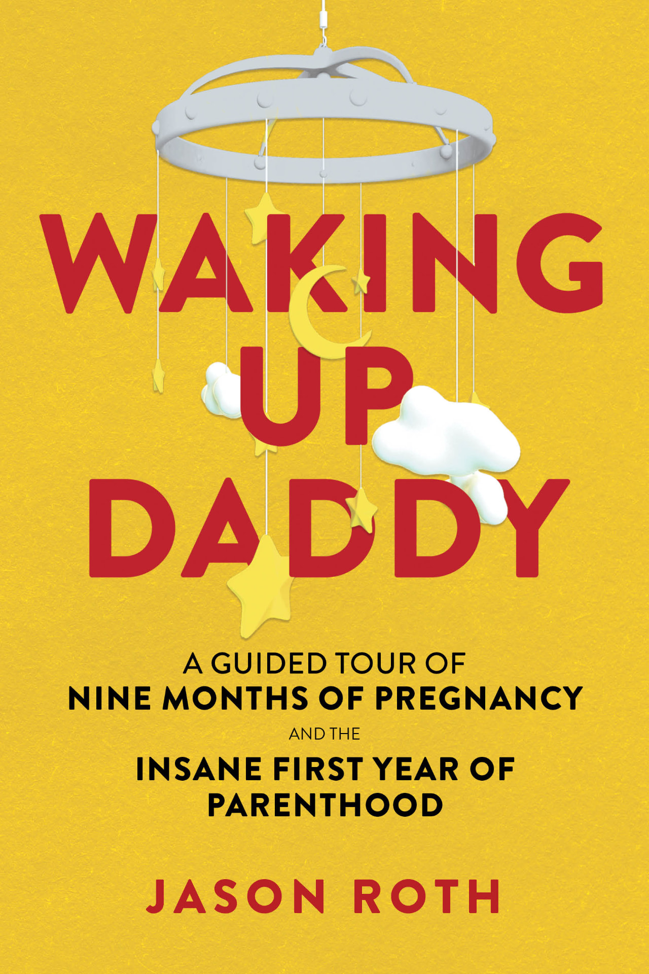 Cover of Waking Up Daddy by Jason Roth: a gray crib mobile with yellow stars and a crescent moon against a marigold background